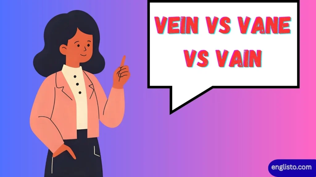 Vein vs Vane vs Vain