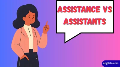 Assistance vs Assistants