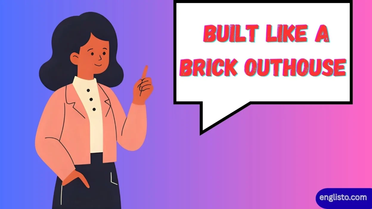 Built Like a Brick Outhouse