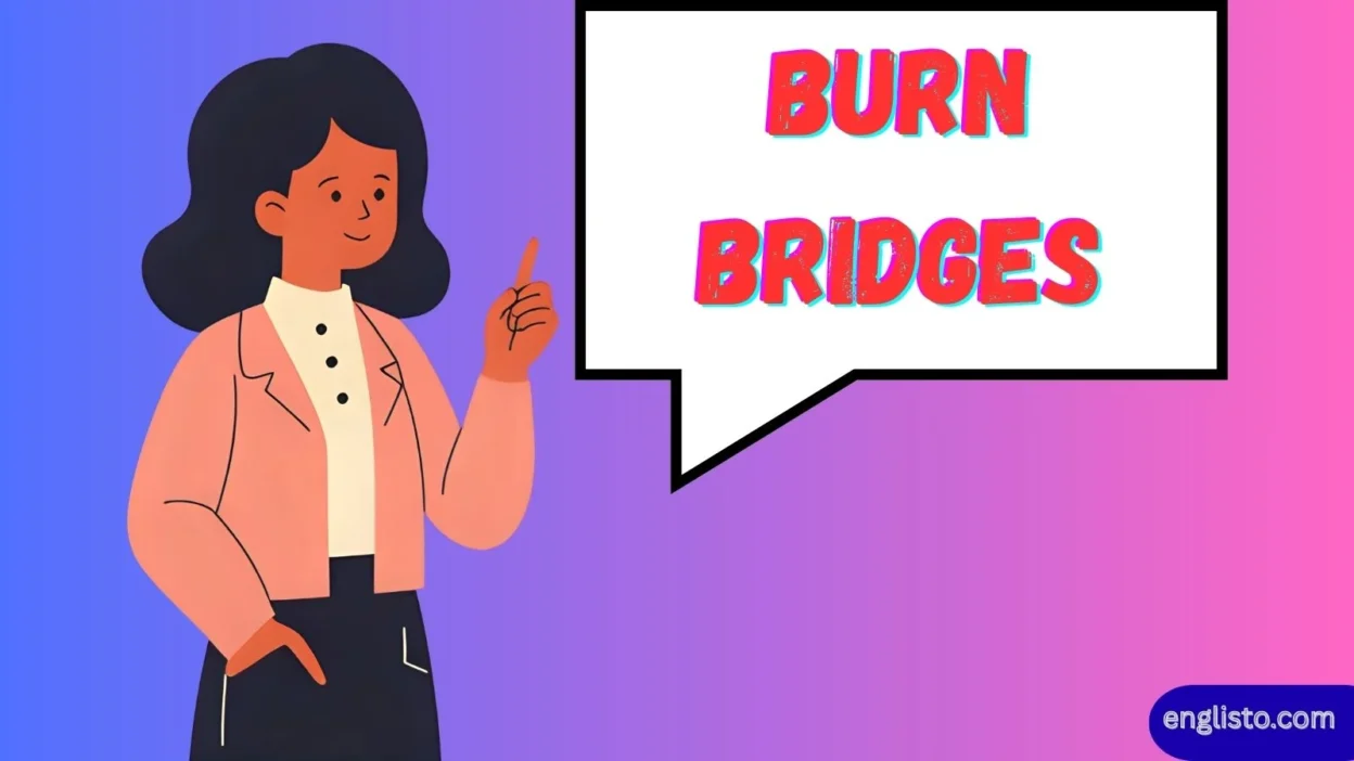 Burn Bridges