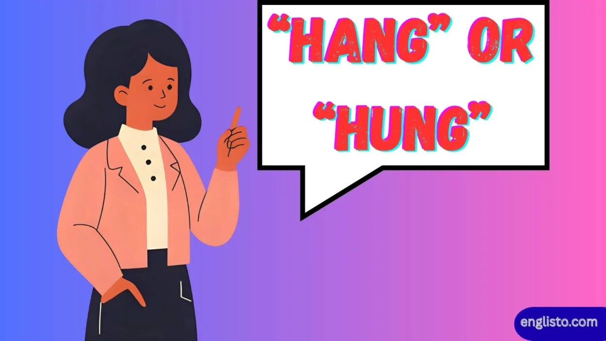 “Hang” or “Hung”