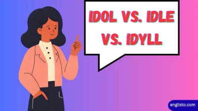 Idol vs. Idle vs. Idyll