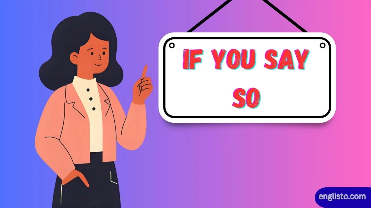 If You Say So