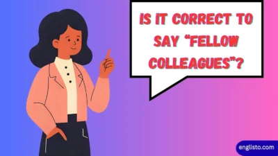 Is It Correct to Say “Fellow Colleagues”