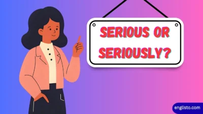 Serious or Seriously?