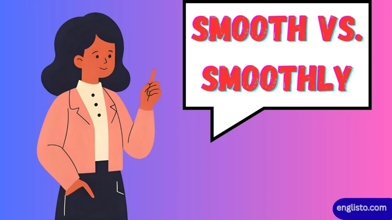 Smooth vs. Smoothly