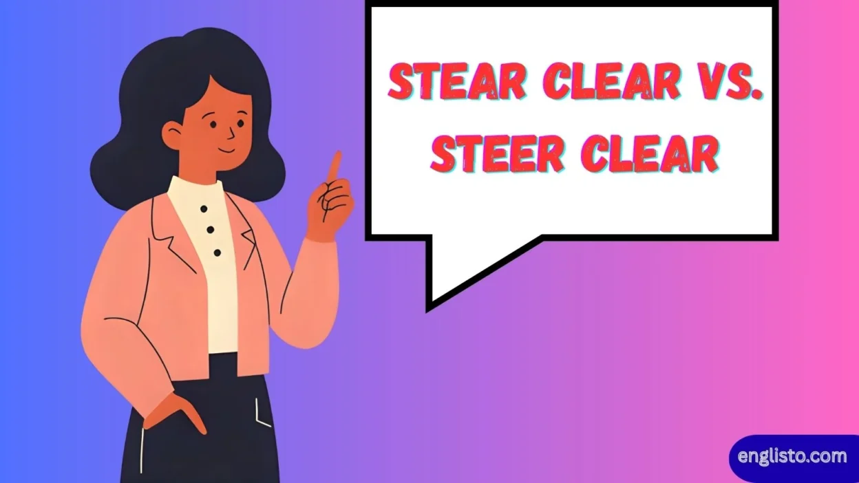 Stear Clear vs. Steer Clear
