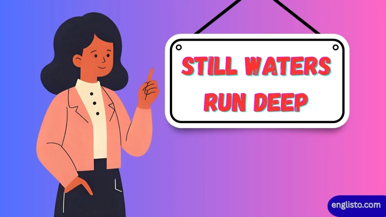 Still Waters Run Deep