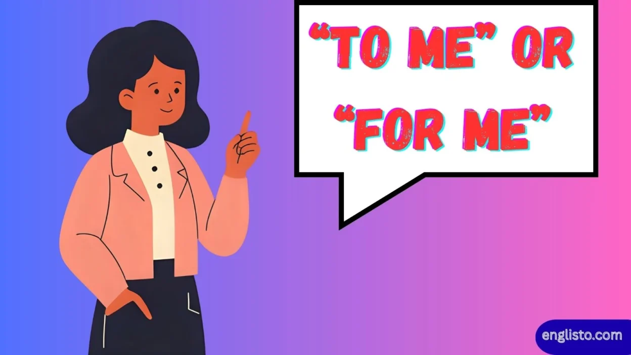 “To Me” or “For Me”