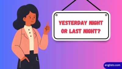 Yesterday Night or Last Night?