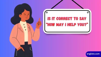 Is It Correct to Say “How May I Help You?”